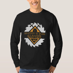 Zaagstof is Man Glitter Chainzaag Wood werkzout D T-shirt