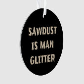 Zaagstof is Man Glitter Manly Ornament (voorkant)