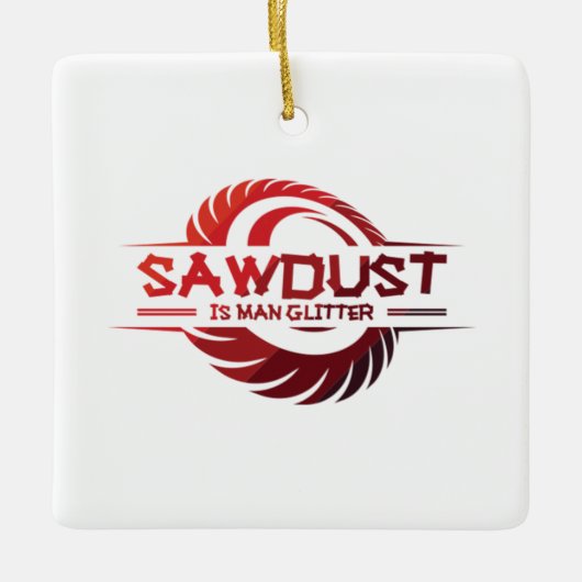 Zaagstof is Man Glitter Wood Woodworking Woodworki Keramisch Ornament (Voorkant)