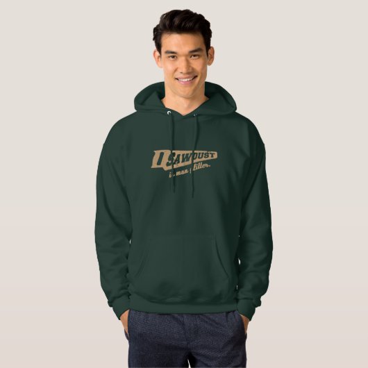 Zaagstof is Man Glitter Woodworking humor Hoodie (Voorkant volledig)