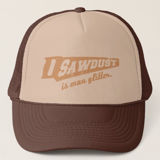 Zaagstof is Man Glitter Woodworking humor Trucker Pet (Voorkant)