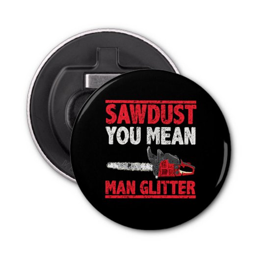 Zaagstof: Man Glitter Lumberjack Gag Button Flesopener (Voorkant)