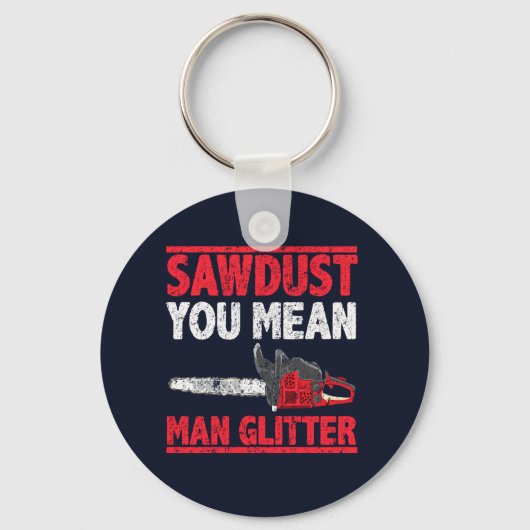Zaagstof: Man Glitter Lumberjack Gag Sleutelhanger (Voorkant)