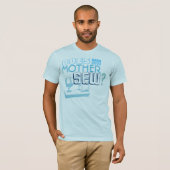 Zaagt je moeder? t-shirt (Voorkant volledig)
