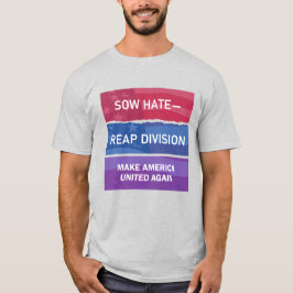 Zaaid haat - Oogst verdeeldheid; Maak Amerika Weer T-shirt