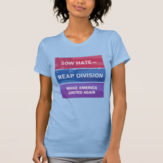 Zaaid haat - Oogst verdeeldheid; Maak Amerika Weer T-shirt