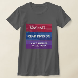 Zaaid haat - oogst verdeeldheid; Maak Amerika WEER T-shirt