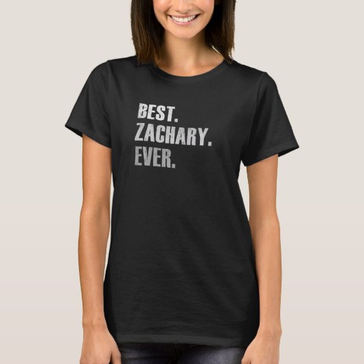 Zachary Best Zachary Ever  For Zachary T-shirt (Voorkant)