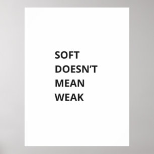 ZACHT BETEKENT NIET ZWAK POSTER