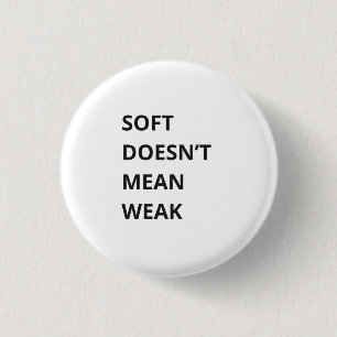 ZACHT BETEKENT NIET ZWAK RONDE BUTTON 3,2 CM