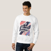 Zacht Hart, Sterke Meningen Sweatshirt (Voorkant volledig)