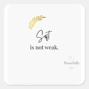 "Zacht is niet zwak" minimalistische rustige quote Vierkante Sticker
