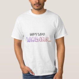 Zachte Leven Laadt Esthetische Citatetee T-shirt