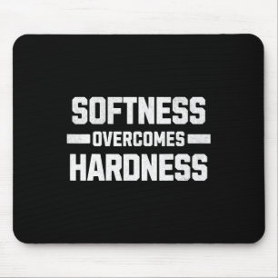 Zachtheid overwint hardheid. Zich overgeven aan kr Muismat