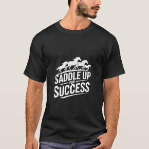 Zadel Op Voor Succes Motivatie T-shirt
