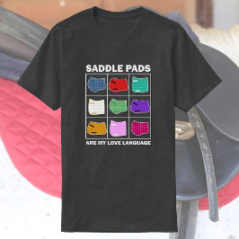 Zadelpads zijn mijn liefdestaal | grappig paard t-shirt