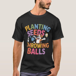 Zaden planten en ballen gooien – Hondenliefhebber  T-shirt