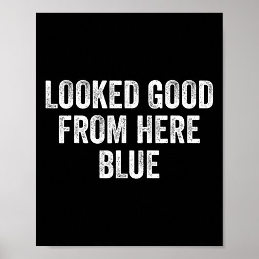 Zag er goed uit vanaf hier Blauw Grappig Verkoop M Poster (Voorkant)