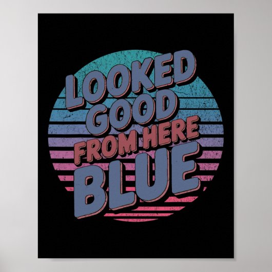Zag er goed uit vanaf hier Blauw Grappig Zachte Ga Poster (Voorkant)