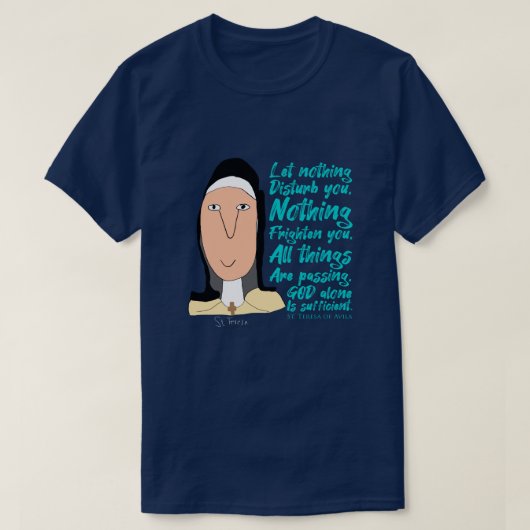 Zagen, Gezegde en Shirten - St. Teresa van Avila 2 T-shirt (Design voorkant)