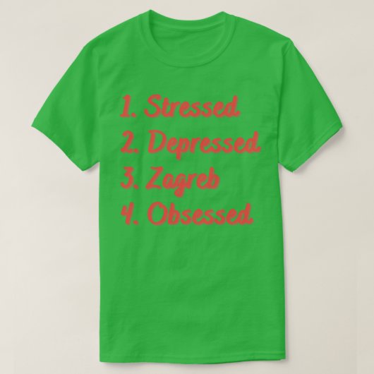 Zagreb geobsedeerd door stress t-shirt (Design voorkant)