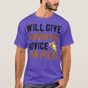 zal advies geven over podcasting voor Pizza Funny  T-shirt