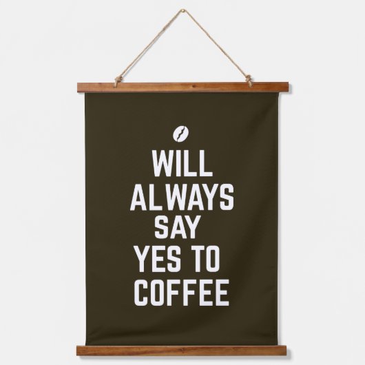 Zal altijd ja zeggen tegen koffie hangend wandkleed (Voorkant)