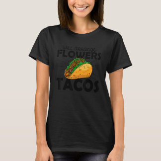 Zal Bloemen Schikken Voor Tacos Bloemist Planten B T-shirt