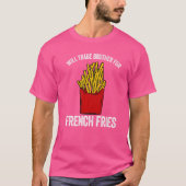 Zal broer ruilen voor franse frieten franse friet  t-shirt (Voorkant)