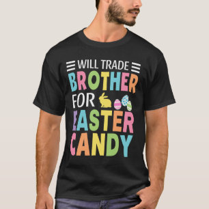 Zal Broer Ruilen Voor Pasen Snoep Jongens Meisjes  T-shirt