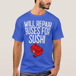 zal bussen voor sushi-mechanische cadeaus reparere t-shirt