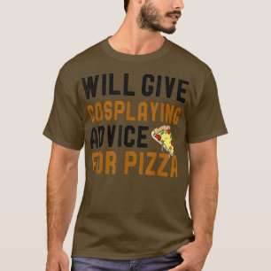 Zal Cosplay advies geven aan Pizza Funny Pizza T-shirt