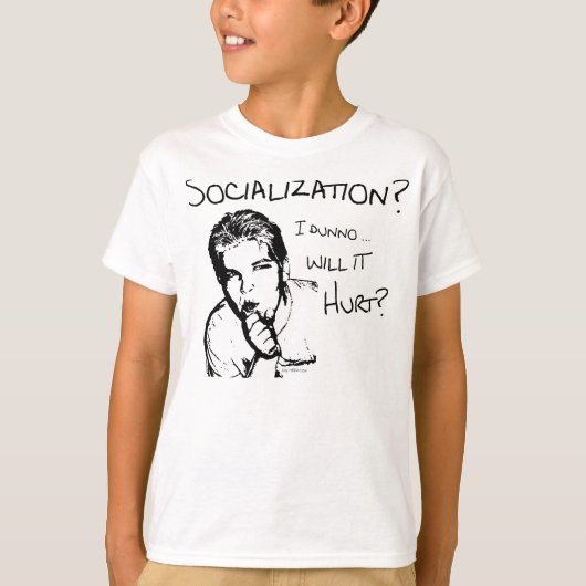 Zal de socialisatie Hurt? T-shirt (Voorkant)