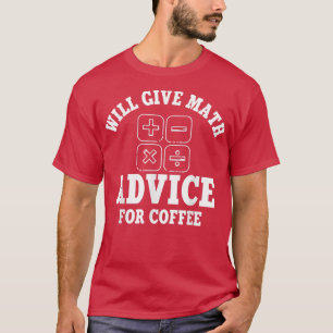 Zal de wiskunde advies geven over koffie T-Shirt