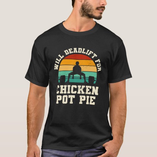 Zal Deadlift voor Kip Pot Pastei Vleespastei Humo T-shirt (Voorkant)