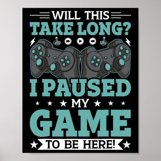 Zal dit duren voordat ik mijn spel heb gepauzeerd poster (Voorkant)