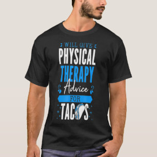 Zal Fysieke Therapie Advies geven voor Tacos PT Ph T-shirt