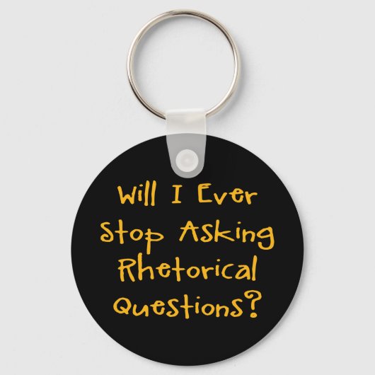 Zal ik ooit stoppen met het stellen van retorische sleutelhanger (Voorkant)