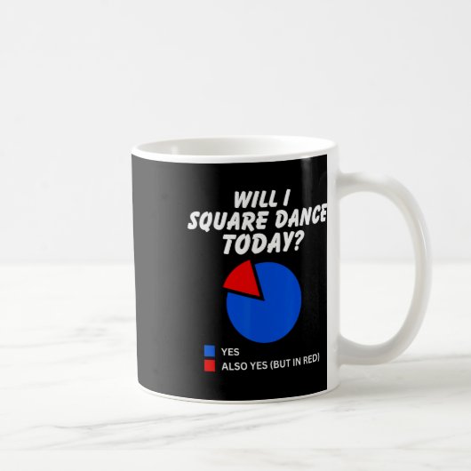 Zal ik Square Dance vandaag Ja Pie Chart Square Da Koffiemok (Rechts)