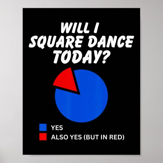 Zal ik Square Dance vandaag Ja Pie Chart Square Da Poster (Voorkant)