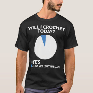 Zal ik vandaag haken Haak garen liefhebber Breien T-shirt