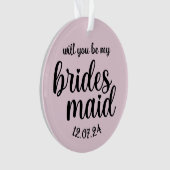 Zal je mijn Bridesmaid Ornament zijn? (voorkant)