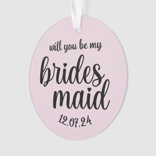 Zal je mijn Bridesmaid Ornament zijn? (voorkant)