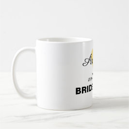 Zal je mijn bruidsmeisje gouden mok zijn?