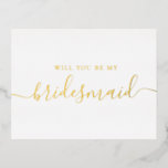 Zal je mijn bruidsmeisje zijn? Elegant Gold script Folie Uitnodiging Briefkaart<br><div class="desc">Elegant gouden script "Zal je mijn bruidsmeisje zijn?" kaart.</div>