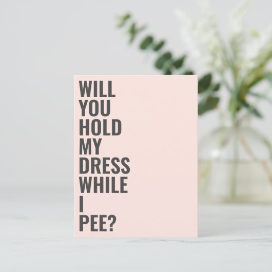 Zal je mijn bruidsmeisje zijn terwijl ik plas? uitnodiging briefkaart (Staand voorkant)