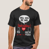 Zal je mijn Valentijn Valentijnsdag zijn? T-shirt (Voorkant)