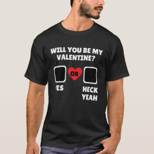 Zal je mijn valentijn zijn, ja, ja. t-shirt