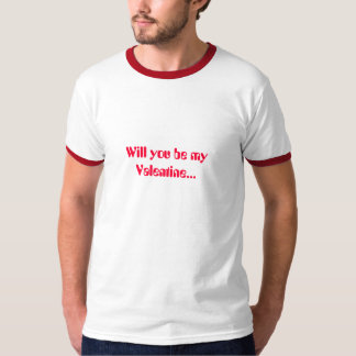 Zal je mijn Valentijn zijn... T-shirt