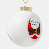 Zal jij mijn verdomde kerstman zijn? keramische bal ornament (Links)